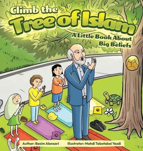 Climb the Tree of Islam! A Little Book About Big Beliefs