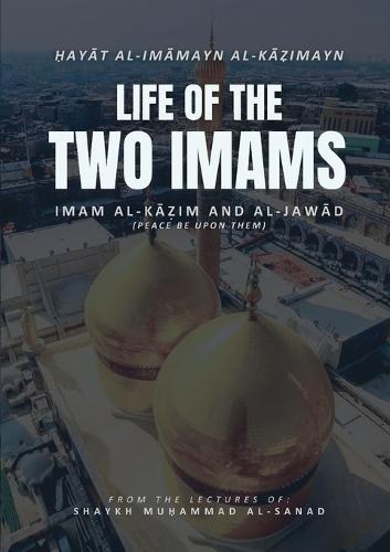 Life of the Two Imams: Imam al-Kadhim and al-Jawad (peace be upon them)