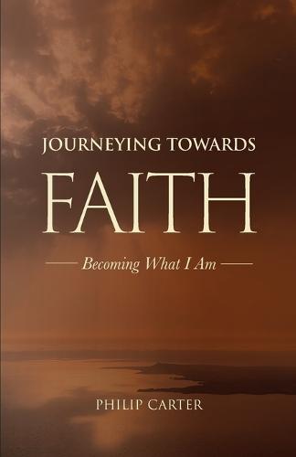 Journeying Towards Faith: Becoming what I am