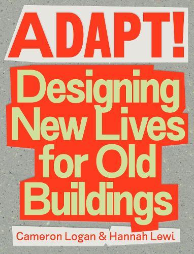 Adapt! Designing New Lives for Old Buildings