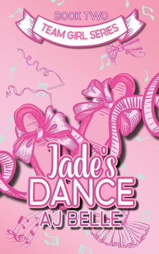 Jade's Dance: Team Girl, Book 2