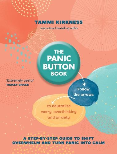 The Panic Button Book: Follow the arrows to neutralise worry, overthinking and anxiety