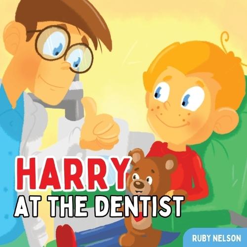 Harry at the Dentist: The Fun & Creative Introductory Dental Visit Book for Kids and Toddlers