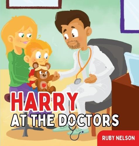 Harry at the Doctors: The Fun & Creative Introductory Doctor Visit Book for Kids and Toddlers