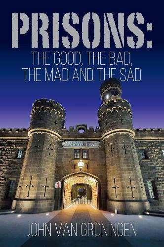 Prisons: The good, the bad, the mad and the sad