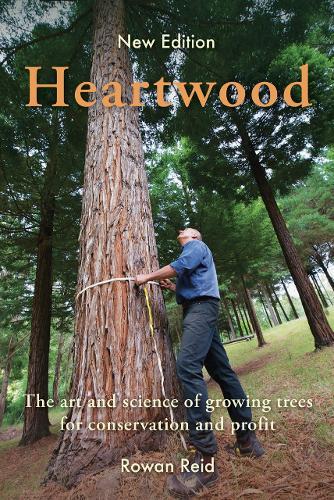 Heartwood: The Art and Science of Growing Trees for Conservation and Profit