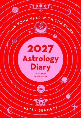 2027 Astrology Diary - Southern Hemisphere: Plan your years with the stars