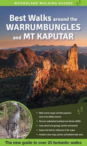 Best Walks around the Warrumbungles and Mt Kaputar: The New Guide to 22 Fantastic Walks