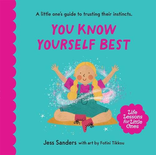 Life Lessons for Little Ones: You Know Yourself Best: A little one's guide to trusting their instincts