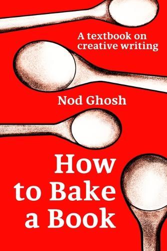 How to Bake a Book: A textbook on creative writing