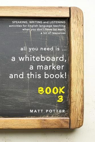 all you need is a whiteboard, a marker and this book - Book 3