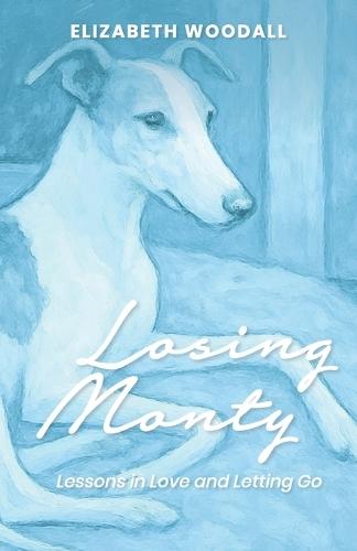 Losing Monty: Lessons in love and letting go
