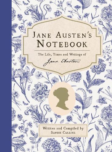 Jane Austen’s Notebook: The life, times and writings of Jane Austen