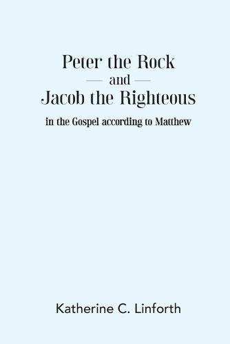 Peter the Rock and Jacob the Righteous in the Gospel according to Matthew