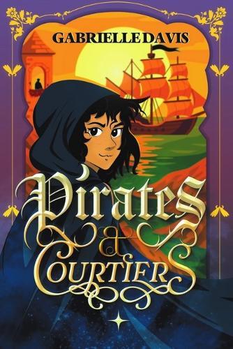 Pirates & Courtiers: The Second Book in the Award-Winning Road to Freedom Trilogy