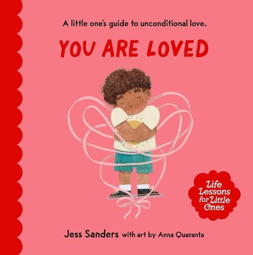 Life Lessons for Little Ones: You Are Loved: A little one's guide to unconditional ove