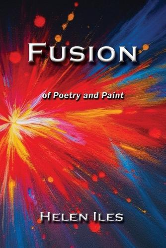Fusion: - of Poetry and Paint