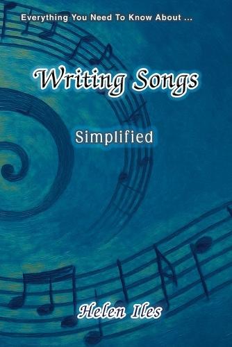 Writing Songs - Simplified: Everything You Need to Know About ...