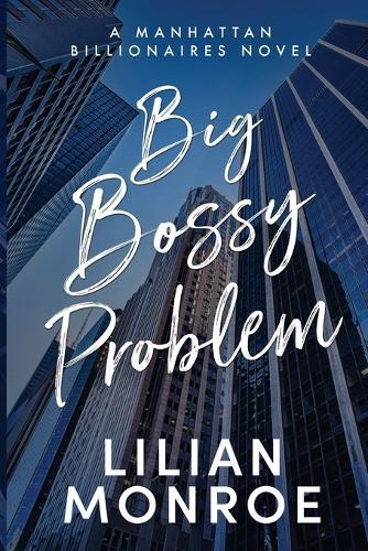 Big Bossy Problem: A Billionaire Boss Romance