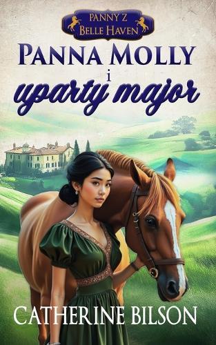 Panna Molly i uparty major: Regencyjny romans o koniach, uzdrawianiu i nieoczekiwanej milości