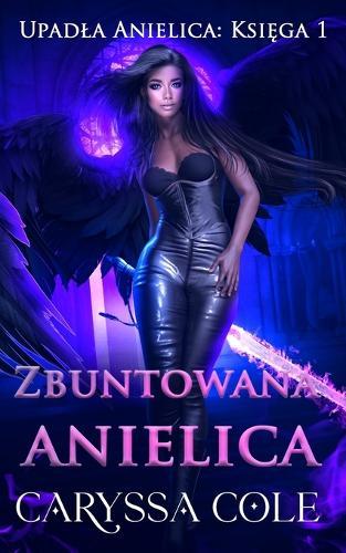 Zbuntowana anielica: Trójka przeciw bogu, który nie zna litości.