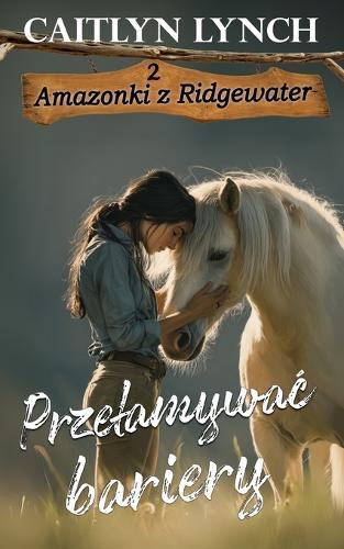 Przelamywac bariery: Gdy prawda galopuje, żadne mury nie wystarczą