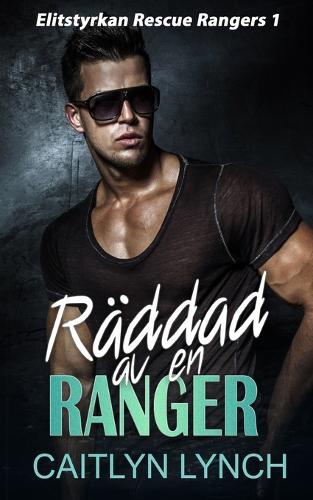 Räddad av en Ranger: Högoktanig romantisk spänning - elitsoldater, fara och kärlek