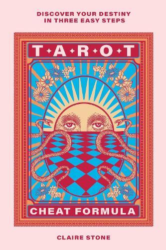Tarot Cheat Formula: Discover your destiny in three easy steps