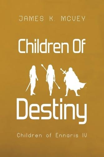 Children of Destiny: Children of Ennaris IV