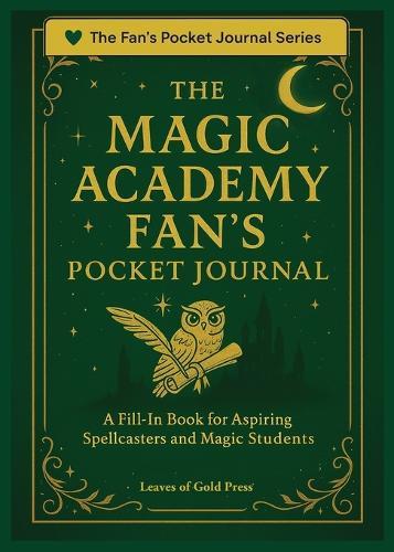 The Magic Academy Fan's Pocket Journal: A Fill-In Book for Aspiring Spellcasters and Magic Students
