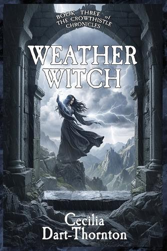 Weatherwitch: The Crowthistle Chronicles Book #3