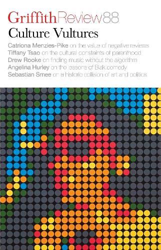 Griffith Review 88: Culture Vultures