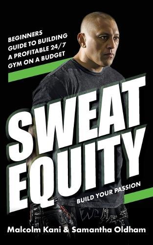 Sweat Equity: Beginners guide to building a profitable 24/7 gym on a budget.