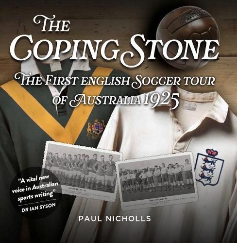 The Coping Stone: The First English Soccer Tour of Australia 1925