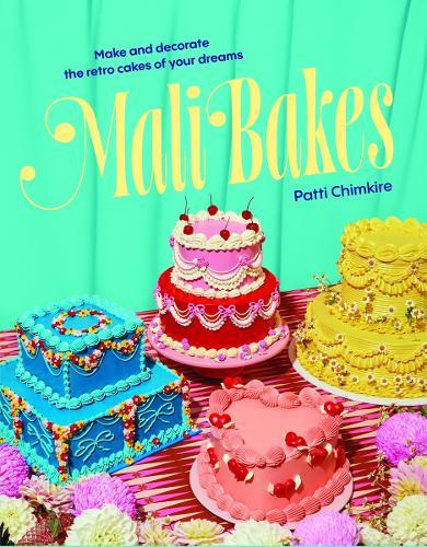 Mali Bakes: Make and decorate the retro cakes of your dreams
