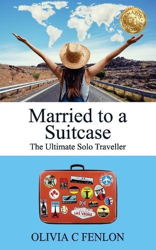 Married to a Suitcase: The Ultimate Solo Traveller