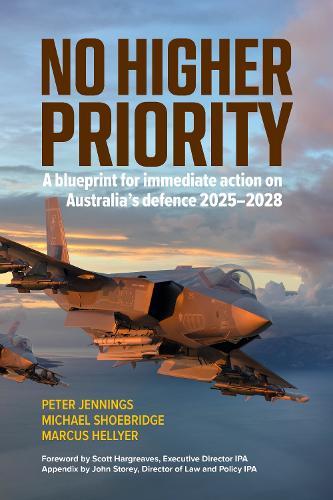 No Higher Priority: A blueprint for immediate action on Australia’s defence 2025–2028