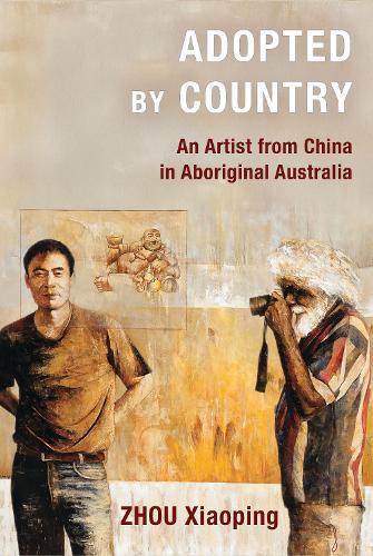 Adopted by Country: An Artist from China in Aboriginal Australia