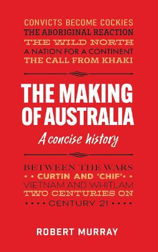 The Making of Australia: A Concise History