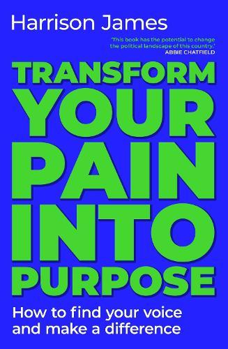 Transform Your Pain into Purpose: How to find your voice and make a difference
