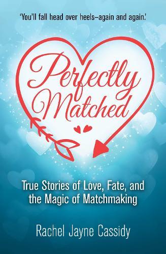 Perfectly Matched: True Stories of Love, Fate, and the Magic of Matchmaking