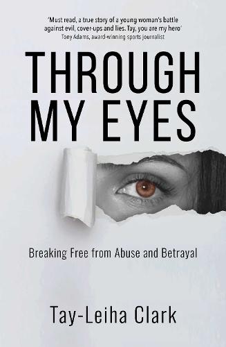 Through My Eyes: Breaking Free from Abuse and Betrayal