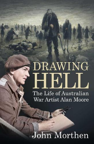 Drawing Hell: The Life of War Artist - Alan Moore