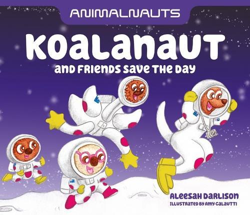Animalnauts: Koalanaut and Friends Save the Day