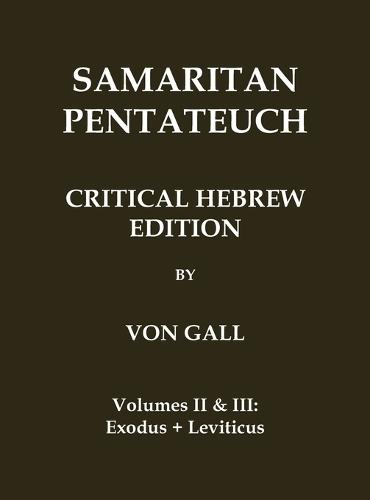Samaritan Pentateuch: Critical Hebrew Edition: Volumes 2 & 3 - Exodus + Leviticus