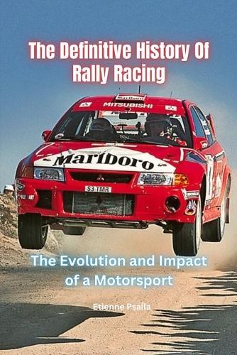 The Definitive History of Rally Racing