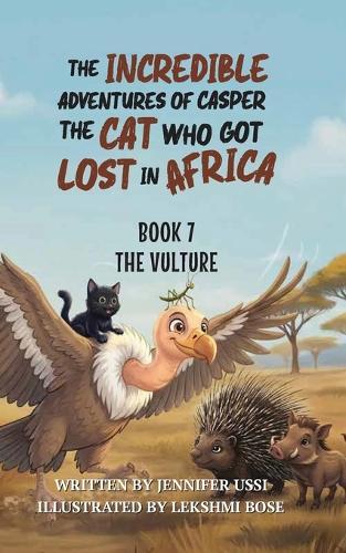 The Incredible Adventures of Casper the Cat Who Got Lost in Africa: Book 7: The Vultures