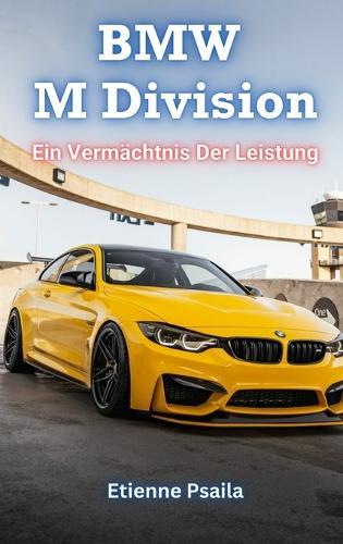 BMW M Division: Ein Vermächtnis Der Leistung