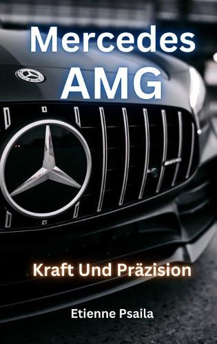 Mercedes-AMG: Kraft Und Präzision