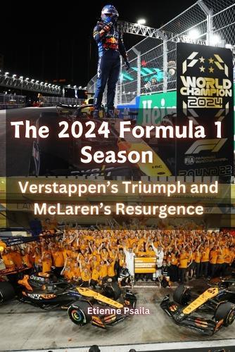 The 2024 Formula 1 Season: Verstappen's Triumph and McLaren's Resurgence